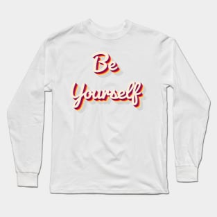 Be Yourself Long Sleeve T-Shirt